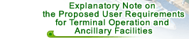 Explanatory Note on the Proposed User Requirements for Terminal Operation and Ancillary Facilities